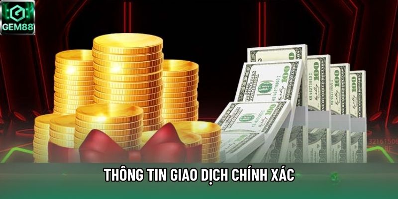 Thông tin giao dịch chính xác Thông tin giao dịch chính xác